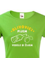 Dámské tričko Slivovici pijem, vesele si žijem
