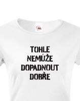 Dámské tričko Tohle nemůže dopadnout dobře