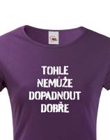 Dámské tričko Tohle nemůže dopadnout dobře