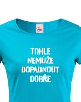 Dámské tričko Tohle nemůže dopadnout dobře