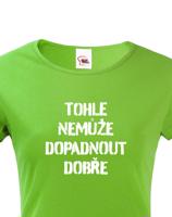 Dámské tričko Tohle nemůže dopadnout dobře