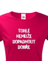 Dámské tričko Tohle nemůže dopadnout dobře