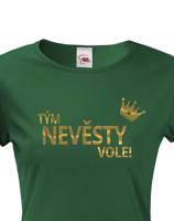 Dámské tričko Tým nevěsty vole! - tričko na rozloučenou se svobodou
