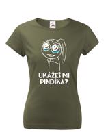 Dámské tričko Ukážeš mi pindíka musíš mít