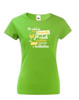 Dámské tričko - Ve víně je sice pravda je však nutno citlivě rozeznat  v kolikátém