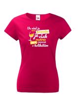 Dámské tričko - Ve víně je sice pravda je však nutno citlivě rozeznat  v kolikátém