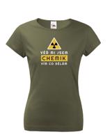 Dámské tričko - Věř mi jsem chemik vím co dělám