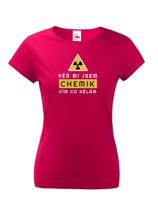 Dámské tričko - Věř mi jsem chemik vím co dělám