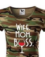 Dámské tričko Wife, Mom, Boss - tričko pro každou správnou mámu