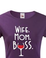 Dámské tričko Wife, Mom, Boss - tričko pro každou správnou mámu