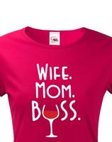 Dámské tričko Wife, Mom, Boss - tričko pro každou správnou mámu