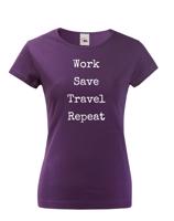 Dámské tričko Work-Save-Travel-Repeat skvělý dárek pro všechny cestovatele