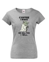 Dámské tričko - Yoda I need coffee - ideální dárek
