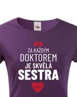 Dámské tričko Za každým doktorem je skvělá sestra