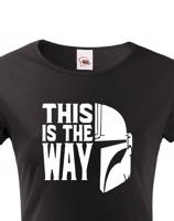 Dámské tričko ze seriálu Mandalorian - This is The Way