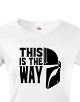 Dámské tričko ze seriálu Mandalorian - This is The Way