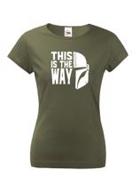Dámské tričko ze seriálu Mandalorian - This is The Way