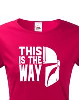 Dámské tričko ze seriálu Mandalorian - This is The Way
