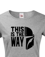 Dámské tričko ze seriálu Mandalorian - This is The Way