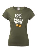 Dámské triko -Dogs are my favourite people