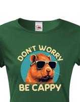 Dámské triko Don't worry be capy - vtipné narozeninové triko
