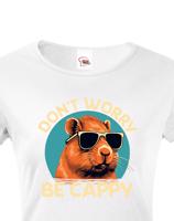 Dámské triko Don't worry be capy - vtipné narozeninové triko