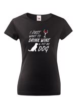 Dámské triko -Drink wine and dog
