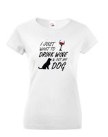 Dámské triko -Drink wine and dog