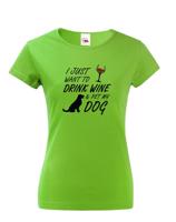 Dámské triko -Drink wine and dog