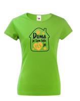 Dámské triko pro pejskařky - Doma je tam kde je pes
