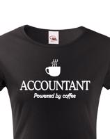 Dámské triko pro účetní Accountant – Powered by coffee