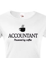 Dámské triko pro účetní Accountant – Powered by coffee