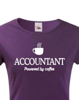 Dámské triko pro účetní Accountant – Powered by coffee