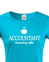 Dámské triko pro účetní Accountant – Powered by coffee