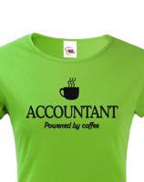 Dámské triko pro účetní Accountant – Powered by coffee