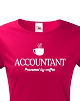 Dámské triko pro účetní Accountant – Powered by coffee