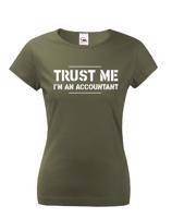 Dámské triko pro účetní Trust me, I´m an accountant
