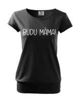 Dámské triko s nápisem Budu máma! - super dárek pro budoucí maminky