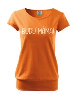 Dámské triko s nápisem Budu máma! - super dárek pro budoucí maminky