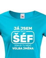 Dámské triko s potiskem Já jsem tady šéf dokud tady není Petr - vtipné dámské triko