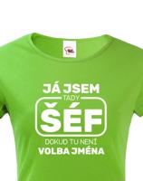 Dámské triko s potiskem Já jsem tady šéf dokud tady není Petr - vtipné dámské triko