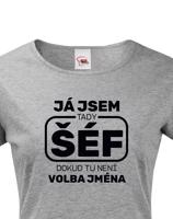 Dámské triko s potiskem Já jsem tady šéf dokud tady není Petr - vtipné dámské triko
