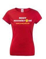Dámské triko s potiskem Nikdy nechodím pozdě - pro všechny opozdilce