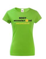 Dámské triko s potiskem Nikdy nechodím pozdě - pro všechny opozdilce