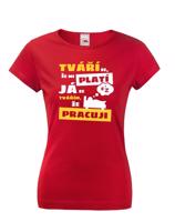 Dámské triko - Tváří se že mi platí