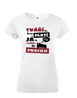 Dámské triko - Tváří se že mi platí