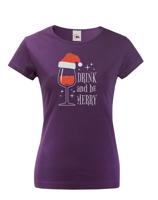 Dámské vánoční tričko s potiskem vína a nápisem Drink and be merry