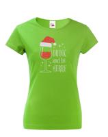 Dámské vánoční tričko s potiskem vína a nápisem Drink and be merry