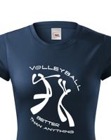 Dámské volejbalové tričko Volleyball better than anything