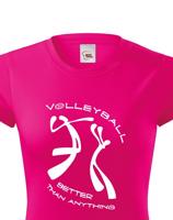 Dámské volejbalové tričko Volleyball better than anything